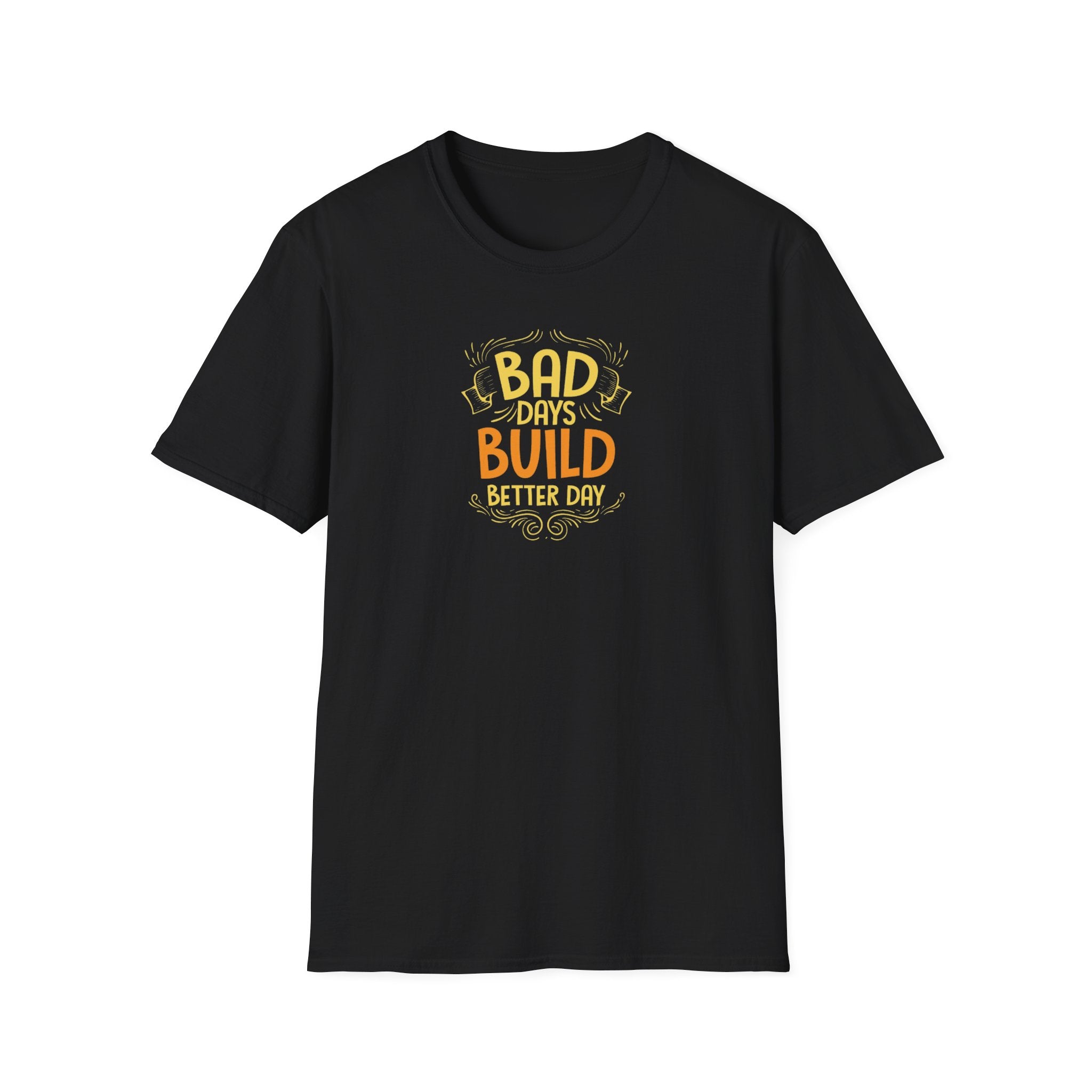 "Bad Days Build Better Day" Unisex Softstyle T-Shirt - Uplifting Motivational Tee