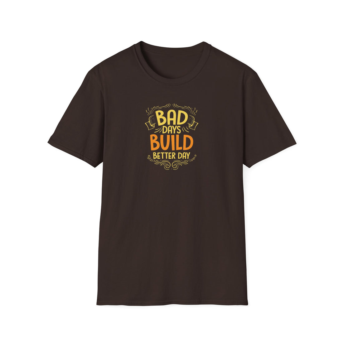 "Bad Days Build Better Day" Unisex Softstyle T-Shirt - Uplifting Motivational Tee